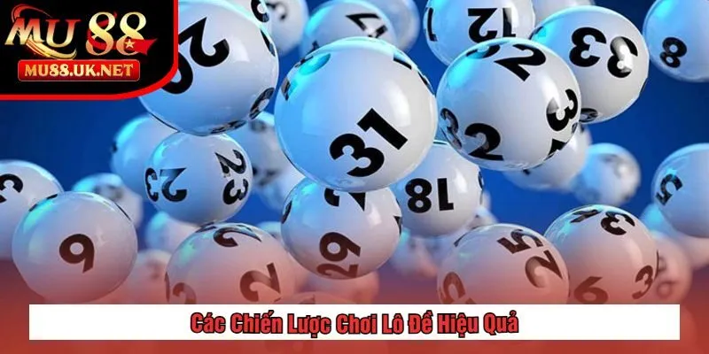 Các Chiến Lược Chơi Lô Đề Hiệu Quả