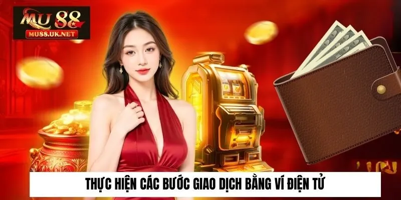 Thực hiện các bước giao dịch bằng ví điện tử