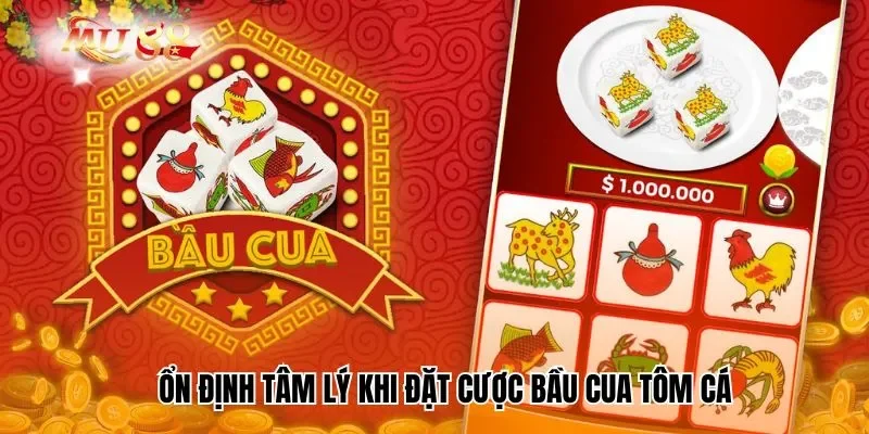 Ổn định tâm lý khi đặt cược bầu cua tôm cá